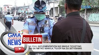 Full implementation ng single ticketing system sa NCR tuloy sa Sept  GMA Integrated News Bulletin [upl. by Naesar96]