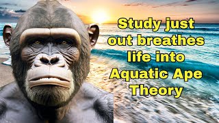 Aquatic Ape Theory New study from Spain finds modern Euros uniquely adapted to Watery environments [upl. by Brasca]