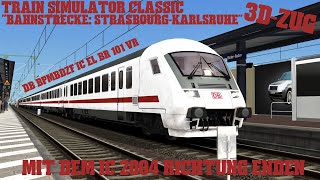 Train Simulator Classic StrasbourgKarlsruhe 3DZug IC 2004 nach Enden IC STU vR Jenco PC [upl. by Ainaled63]