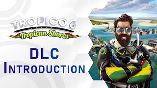 Tropico 6  Tropican Shores  DLC Introduction [upl. by Gnex737]