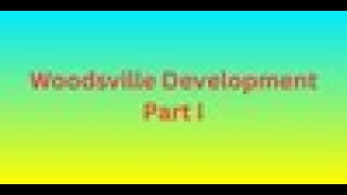 Woodsville Development Part I [upl. by Starbuck]