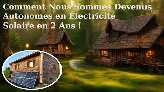 Comment Nous Sommes Devenus Autonomes en Électricité Solaire en 2 Ans [upl. by Airoled]