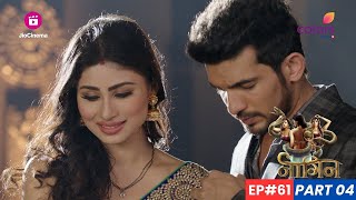 Naagin  नागिन  Episode 61  Part 4  Shivanya और Ritik का अंत या शुरुआत [upl. by Eutnoj]