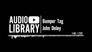 Bumper Tag  John Deley [upl. by Adirahs]