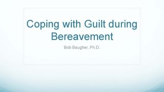 Coping with Guilt During Bereavement [upl. by Festatus]