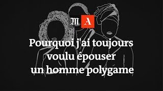 Pourquoi jai toujours voulu épouser un homme polygame [upl. by Legnalos189]