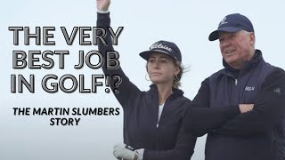 Episode 2 THE BEST JOB IN GOLF THE MARTIN SLUMBERS STORY [upl. by Ameekahs]