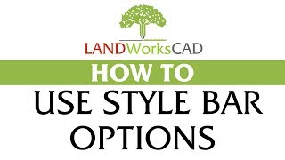 How to Use the Style Bar in LANDWorksCAD v7 [upl. by Hank]