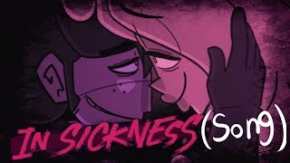 IN SICKNESS SONG [upl. by Assirrem964]