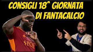 Consigli Fantacalcio 18 Giornata di Serie A  Chi schieriamo  ANALIZZO partita per partita [upl. by Elleinaj]