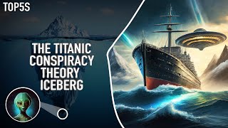 The Titanic Sinking Conspiracy Theory Iceberg [upl. by Apgar]