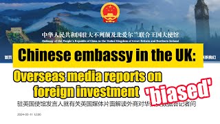 Chinese embassy in the UK Overseas media reports on foreign investment biased [upl. by Acirderf647]