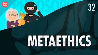 Metaethics Crash Course Philosophy 32 [upl. by Schmitt675]