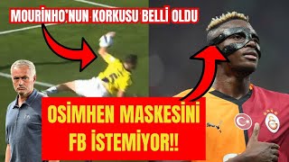 MOURİNHONUN KORKUSU NE I OSİMHENİN MASKESİ NEDEN SORUN OLDU I FB SKANDALLARI GS SPONSOR golvar [upl. by Nyrhtakyram]