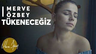 Merve Özbey  Tükeneceğiz  Akustik [upl. by Castle190]