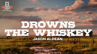 jason aldean  drowns the whiskey ft miranda lambert  lyrics [upl. by Yreffej]