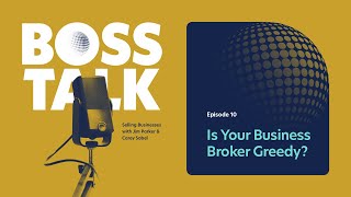 Episode 10  Is Your Business Broker Greedy [upl. by Ciri262]