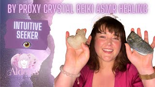 By Proxy Crystal Reiki ASMR Healing  Intuitive Seeker  FREE Energetic Imprint Quiz  👁️Third Eye [upl. by Kcirdahs]