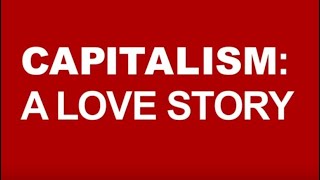 Capitalism a Love Story [upl. by Aihtnic626]