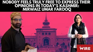 Nobody Feels Truly Free to Express Their Opinions in Todays Kashmir Mirwaiz Umar Farooq [upl. by Frasch]