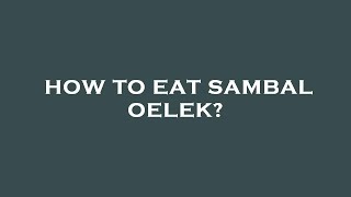 How to eat sambal oelek [upl. by Kacerek]