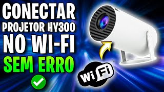 SEM ERRO✅ Como Conectar Projetor HY300 no Wifi como conectar projetor HY300 na internet [upl. by Amaty892]