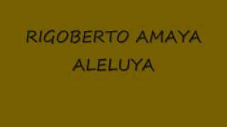 RIGOBERTO AMAYA  ALELUYA [upl. by Lemmor]