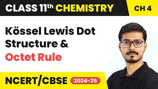 Kössel Lewis Dot Structure and Octet Rule  Class 11 Chemistry Chapter 4  CBSE 202425 [upl. by Toogood]