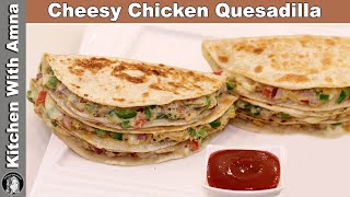 Cheesy Chicken Quesadilla  Lunch Box Recipes  Kitchen With Amna [upl. by Nauqal]