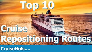 Top 10 Cruise Repositioning Routes  CruiseHols Guide to Repositioning Cruises [upl. by Aivyls]