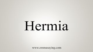 How To Say Hermia [upl. by Mistrot]