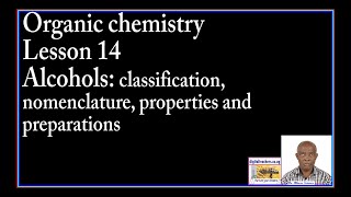 Organic chemistry lesson 14 Alcohols classification nomenclature physical properties and methods o [upl. by Ailegna]