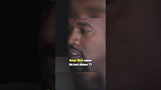 Kanye Names His Best Albums [upl. by Idonna]