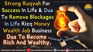 Strong Ruqyah For Success In Life amp Dua To Remove Blockages In Life Rizq Money Wealth Job Business [upl. by Earej]