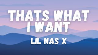 Lil Nas X  THATS WHAT I WANT [upl. by Otrebireh200]