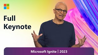 Full Keynote Satya Nadella at Microsoft Ignite 2023 [upl. by Atcele612]