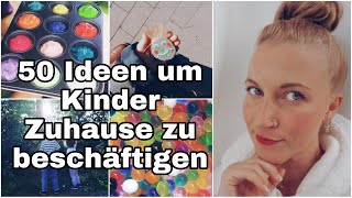 50 Ideen um Kinder Zuhause zu beschäftigen l TIPPS GEGEN LANGEWEILE MIT KINDERN l Spass zuhause [upl. by Ahsiled]