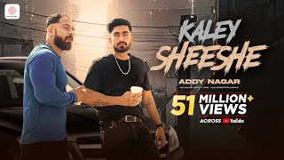 Kaley Sheshe – Addy Nagar  Official Video  AddyNagar [upl. by Seroka]