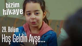 Hoş geldin mahallemize Ayşe  Bizim Hikaye 29 Bölüm [upl. by Marr]