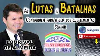 Pr LOURIVAL DE ALMEIDA  As Lutas e Batalhas contribuem para o bem dos que Amam a Deus [upl. by Ecertal216]