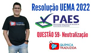 Resolução PAES UEMA 2022  QUESTÃO 59  Neutralização ÁcidoBase [upl. by Ebanreb160]