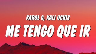 KAROL G Kali Uchis  ME TENGO QUE IR LetraLyrics [upl. by Aleb]