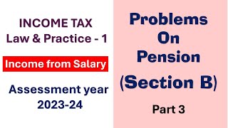 Problems on Pension  Part 3  Income from Salary  Income Tax law and Practice [upl. by Airtap]