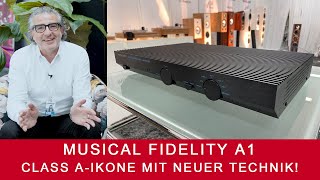 Musical Fidelity A1  Die Class AVollverstärkerIkone mit neuer Technik [upl. by Xymenes224]