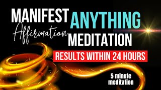 MANIFEST ANYTHING  5 Minute Daily Reprogramming Meditation  You Will See Results Within 24 Hours [upl. by Aniara347]