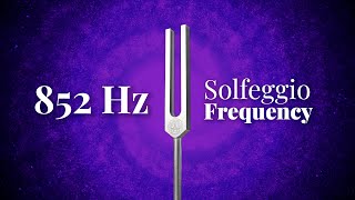 852 Hz Solfeggio Frequency  Tuning Fork  Returning to Spiritual Order  Pure Tone [upl. by Player]