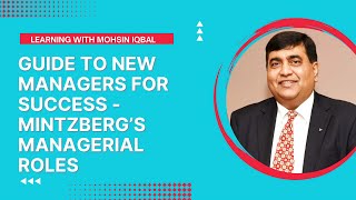 Mintzberg Managerial RolesGuide to New Managers for SuccessMohsin IqbalDeveloping LeadersPart4 [upl. by Lotta]