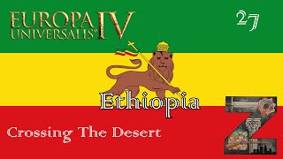 EU4  Ethiopia  Ep27 Crossing The Desert [upl. by Qooraf]