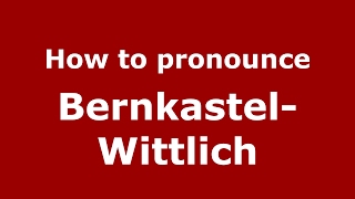 How to pronounce BernkastelWittlich GermanyGerman  PronounceNamescom [upl. by Fenella]