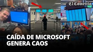 CAÍDA MUNDIAL DE MICROSOFT genera miles de vuelos retrasados y CAOS en aeropuertos  El Comercio [upl. by Eahsan]